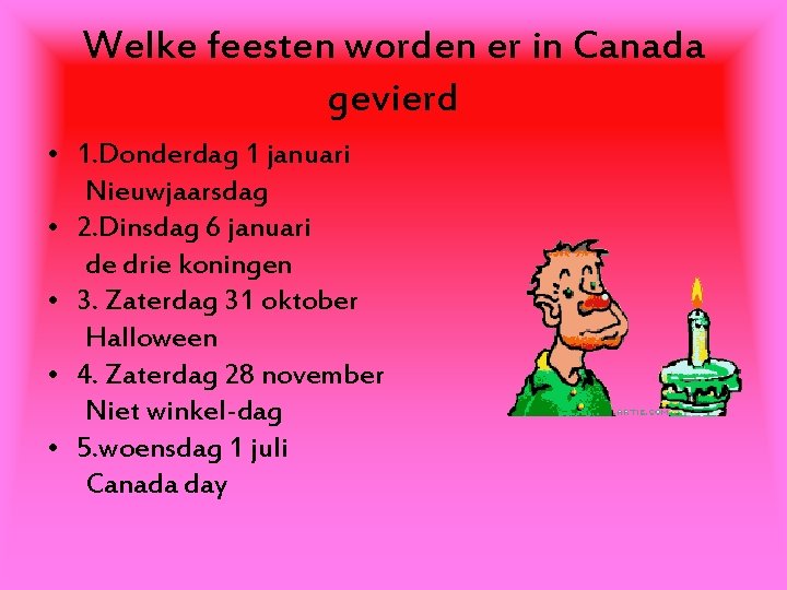 Welke feesten worden er in Canada gevierd • 1. Donderdag 1 januari Nieuwjaarsdag •