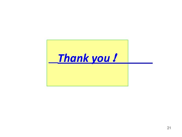 Thank you！ 21 