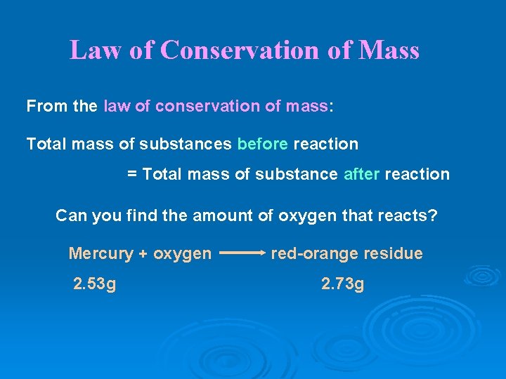 Law of Conservation of Mass From the law of conservation of mass: Total mass