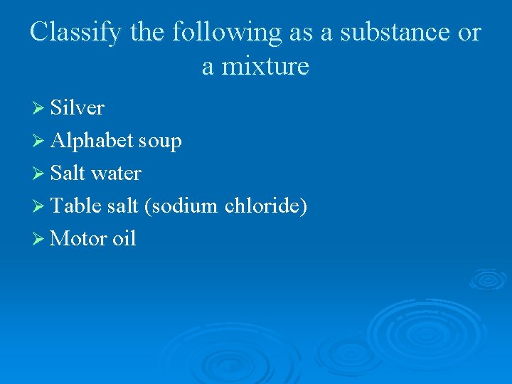 Classify the following as a substance or a mixture Ø Silver Ø Alphabet soup