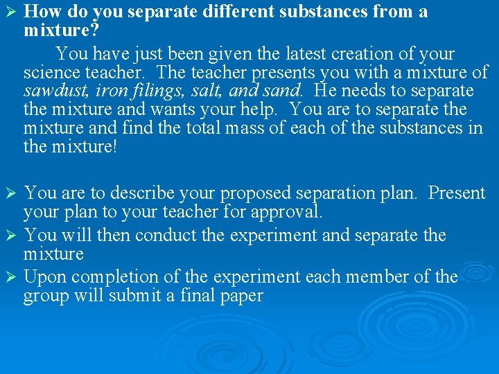 Ø How do you separate different substances from a mixture? You have just been