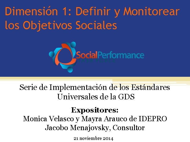 Dimensión 1: Definir y Monitorear los Objetivos Sociales Serie de Implementación de los Estándares