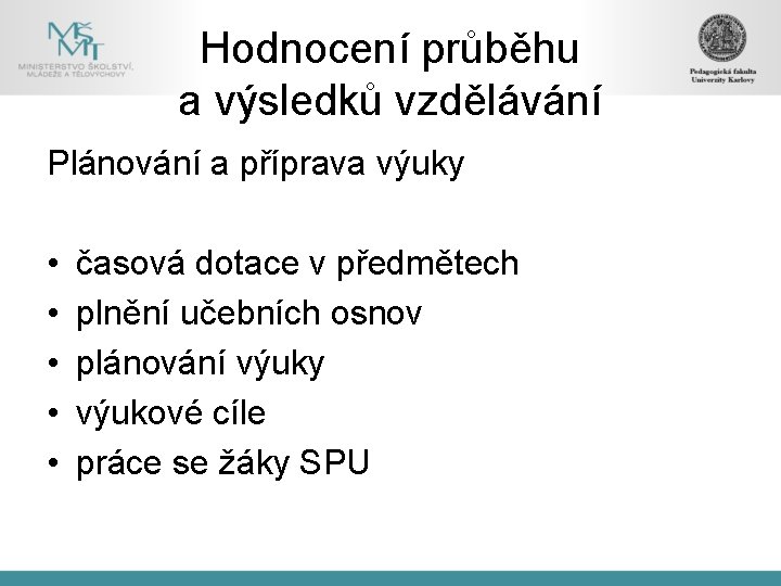 Hodnocení průběhu a výsledků vzdělávání Plánování a příprava výuky • • • časová dotace