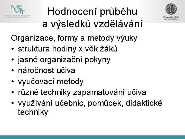 Hodnocení průběhu a výsledků vzdělávání Organizace, formy a metody výuky • struktura hodiny x