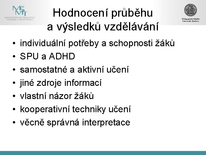 Hodnocení průběhu a výsledků vzdělávání • • individuální potřeby a schopnosti žáků SPU a