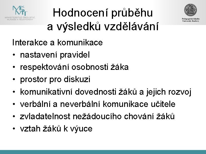 Hodnocení průběhu a výsledků vzdělávání Interakce a komunikace • nastavení pravidel • respektování osobnosti