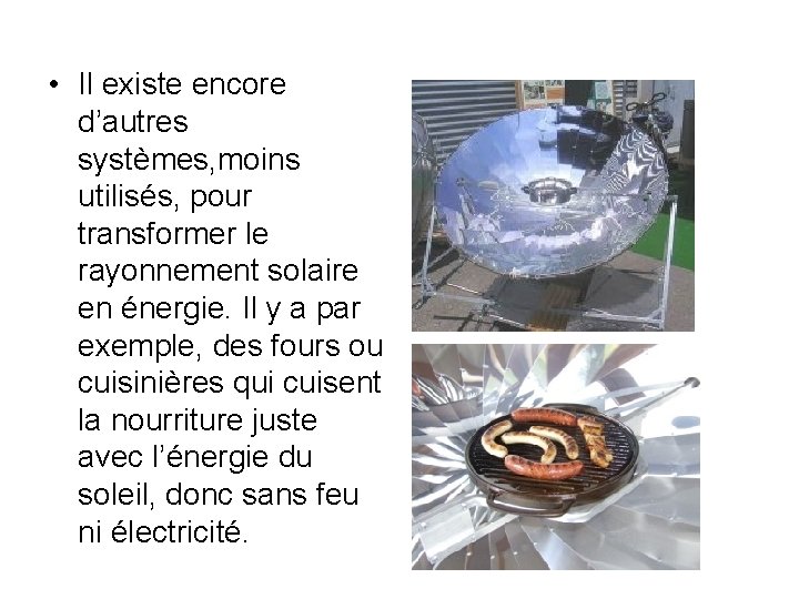  • Il existe encore d’autres systèmes, moins utilisés, pour transformer le rayonnement solaire