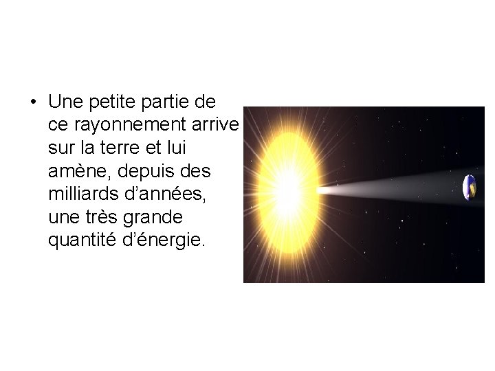  • Une petite partie de ce rayonnement arrive sur la terre et lui