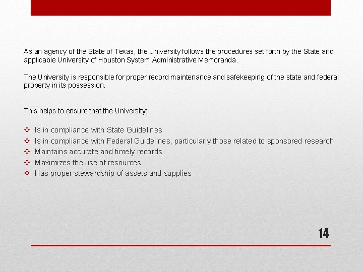 As an agency of the State of Texas, the University follows the procedures set