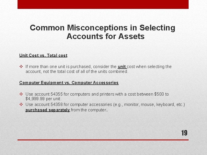 Common Misconceptions in Selecting Accounts for Assets Unit Cost vs. Total cost v If