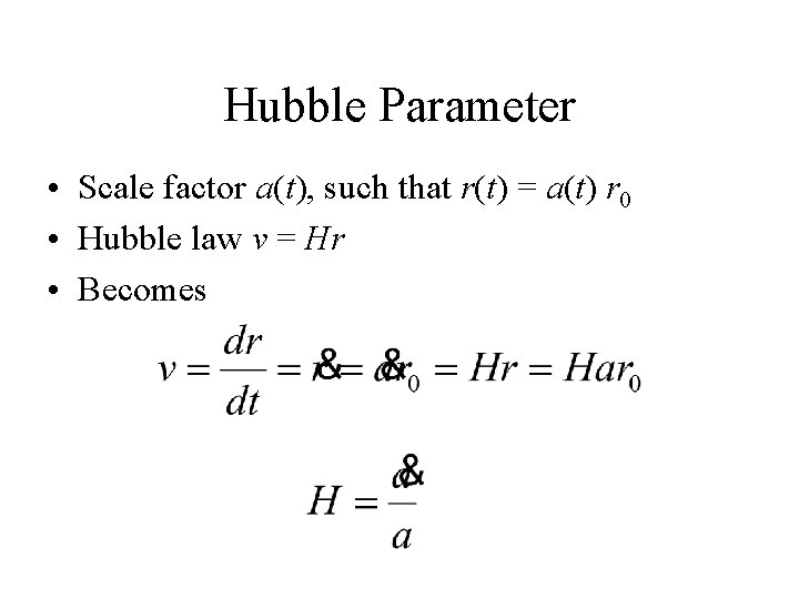 Hubble Parameter • Scale factor a(t), such that r(t) = a(t) r 0 •