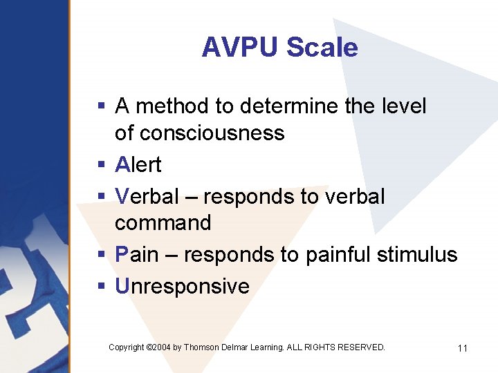 AVPU Scale § A method to determine the level of consciousness § Alert §