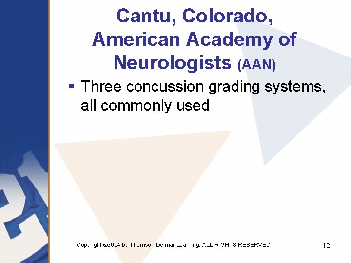 Cantu, Colorado, American Academy of Neurologists (AAN) § Three concussion grading systems, all commonly