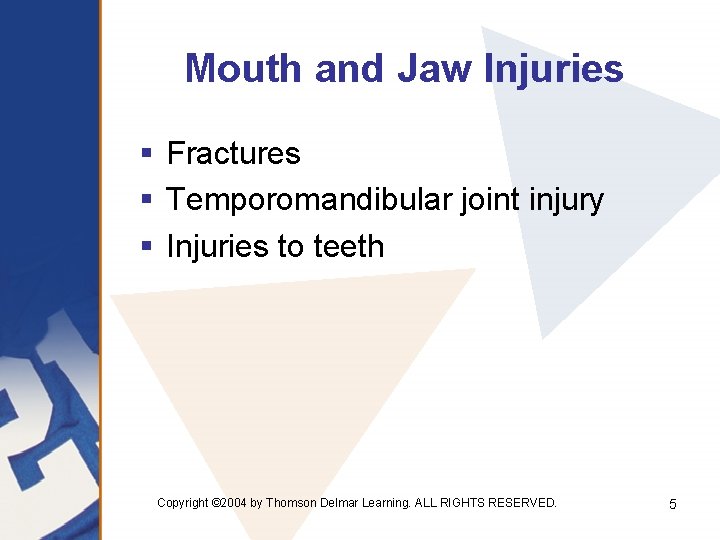 Mouth and Jaw Injuries § Fractures § Temporomandibular joint injury § Injuries to teeth