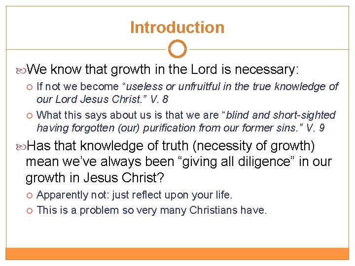 Introduction We know that growth in the Lord is necessary: If not we become