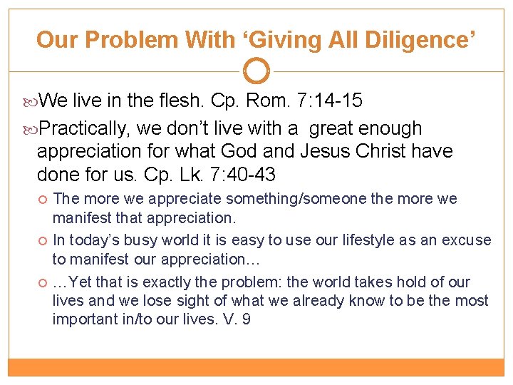 Our Problem With ‘Giving All Diligence’ We live in the flesh. Cp. Rom. 7: