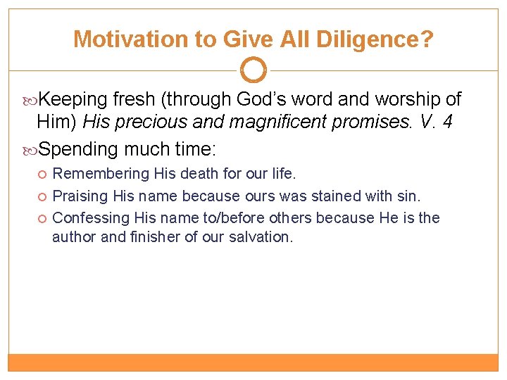 Motivation to Give All Diligence? Keeping fresh (through God’s word and worship of Him)