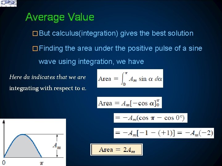 Average Value �But calculus(integration) gives the best solution �Finding the area under the positive