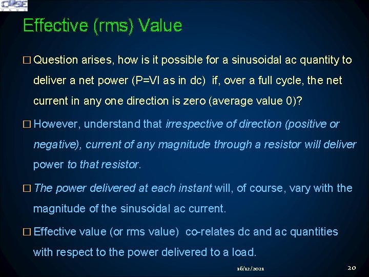 Effective (rms) Value � Question arises, how is it possible for a sinusoidal ac