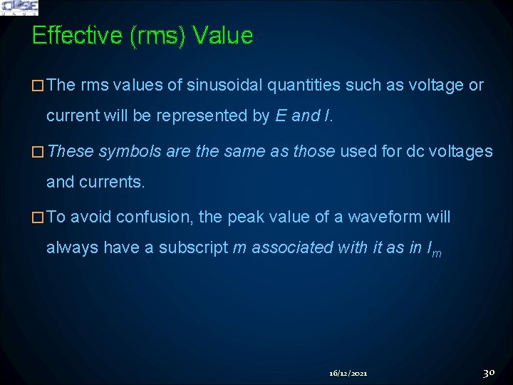 Effective (rms) Value �The rms values of sinusoidal quantities such as voltage or current
