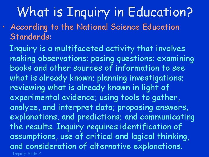 What is Inquiry in Education? • According to the National Science Education Standards: Inquiry