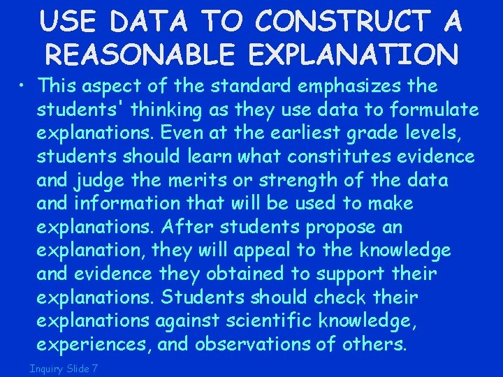 USE DATA TO CONSTRUCT A REASONABLE EXPLANATION • This aspect of the standard emphasizes