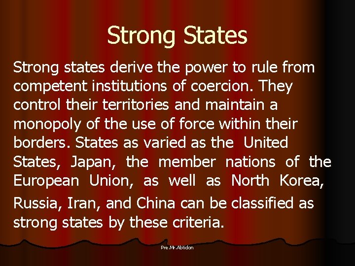 Strong States Strong states derive the power to rule from competent institutions of coercion.