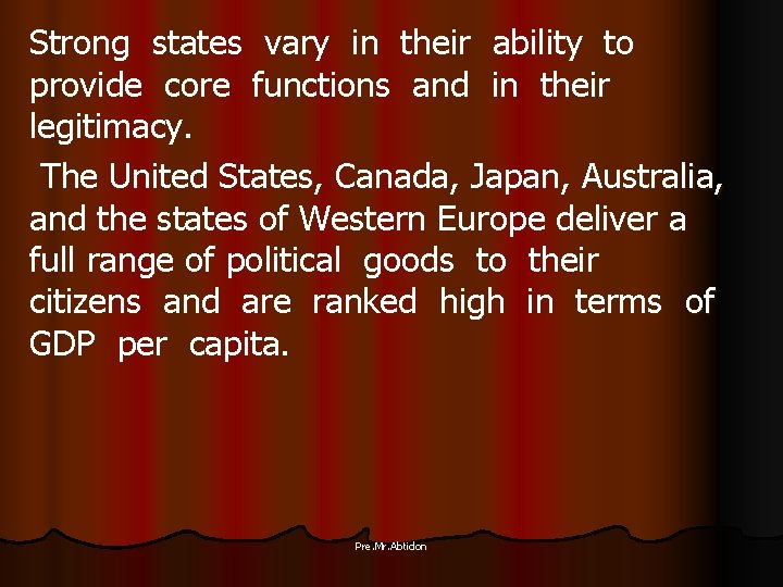 Strong states vary in their ability to provide core functions and in their legitimacy.