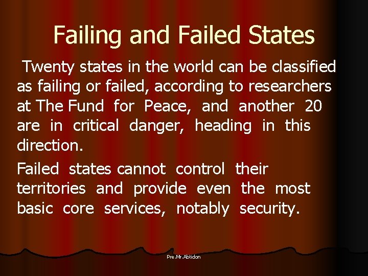 Failing and Failed States Twenty states in the world can be classified as failing