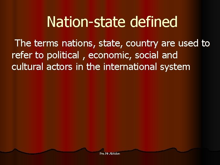 Nation-state defined The terms nations, state, country are used to refer to political ,