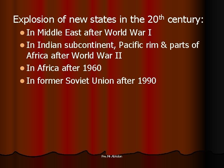 Explosion of new states in the 20 th century: l In Middle East after