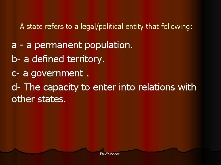 A state refers to a legal/political entity that following: a - a permanent population.