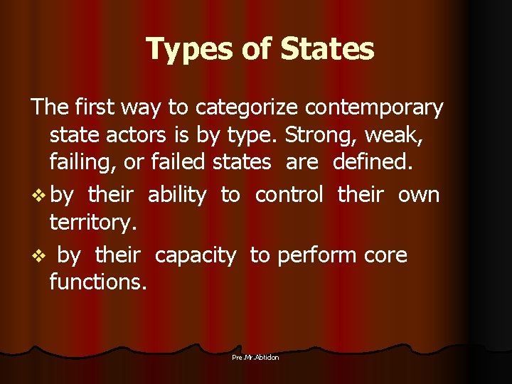Types of States The first way to categorize contemporary state actors is by type.