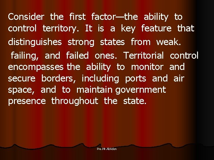 Consider the first factor—the ability to control territory. It is a key feature that