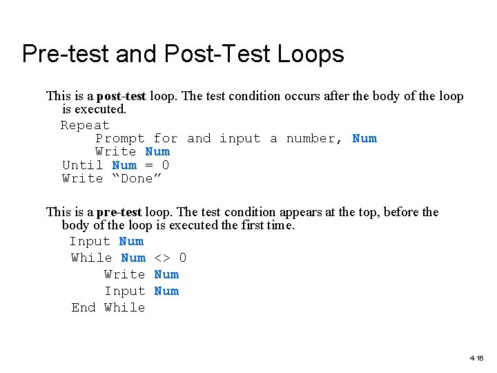 Pre-test and Post-Test Loops This is a post-test loop. The test condition occurs after