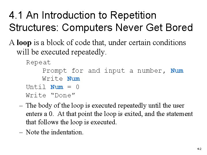 4. 1 An Introduction to Repetition Structures: Computers Never Get Bored A loop is