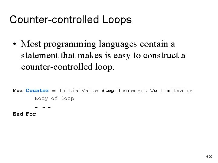 Counter-controlled Loops • Most programming languages contain a statement that makes is easy to