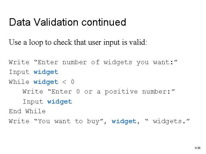 Data Validation continued Use a loop to check that user input is valid: Write