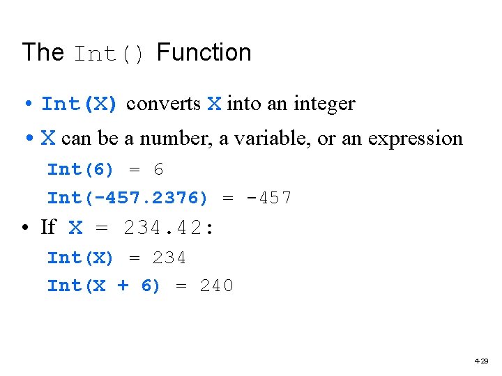 The Int() Function • Int(X) converts X into an integer • X can be
