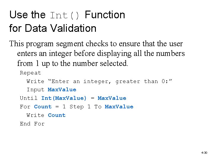 Use the Int() Function for Data Validation This program segment checks to ensure that