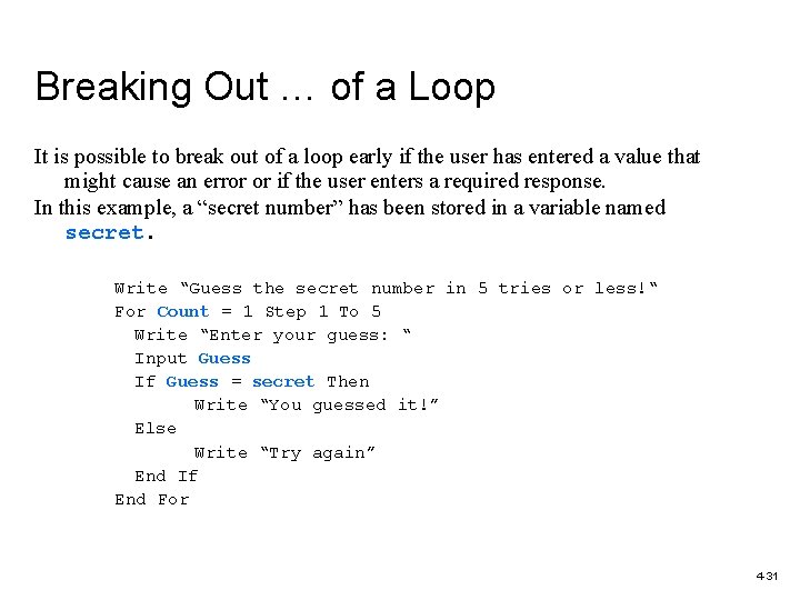 Breaking Out … of a Loop It is possible to break out of a