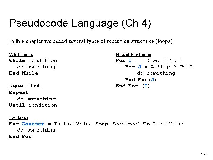 Pseudocode Language (Ch 4) In this chapter we added several types of repetition structures