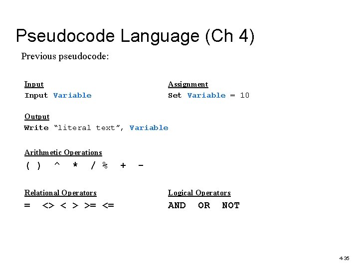 Pseudocode Language (Ch 4) Previous pseudocode: Input Variable Assignment Set Variable = 10 Output