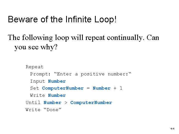 Beware of the Infinite Loop! The following loop will repeat continually. Can you see