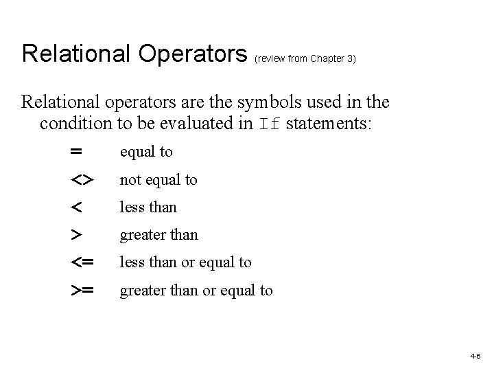 Relational Operators (review from Chapter 3) Relational operators are the symbols used in the