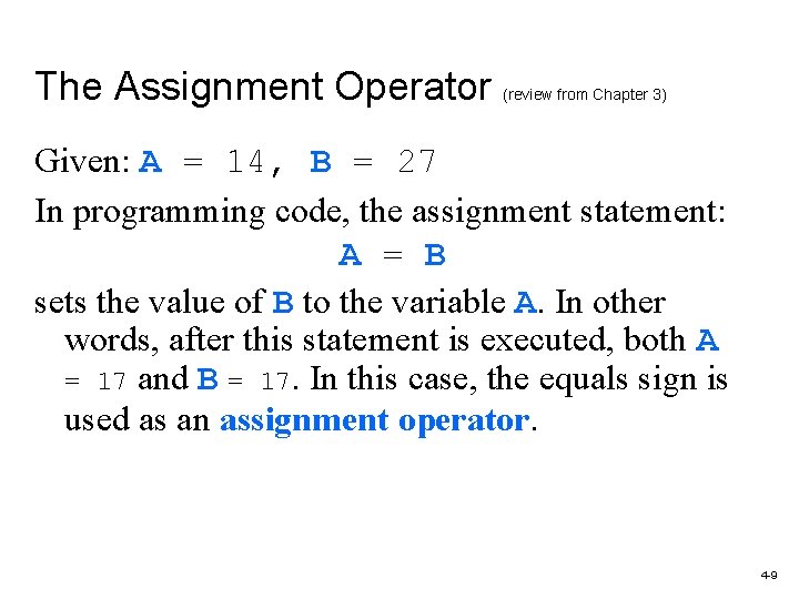 The Assignment Operator (review from Chapter 3) Given: A = 14, B = 27