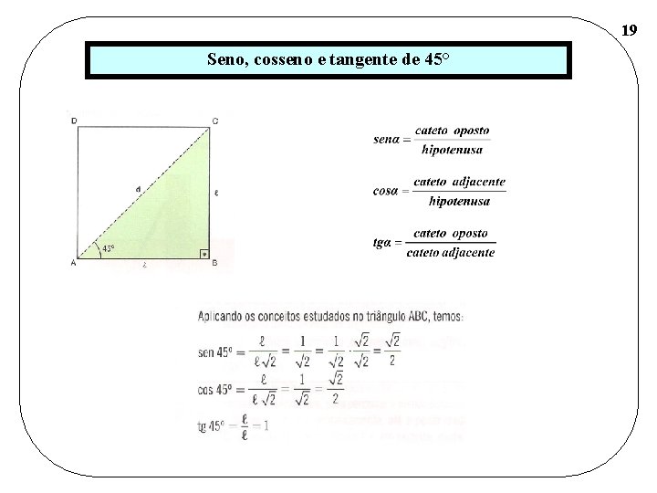 19 Seno, cosseno e tangente de 45° 