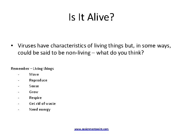 Is It Alive? • Viruses have characteristics of living things but, in some ways,