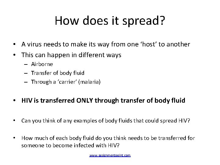 How does it spread? • A virus needs to make its way from one