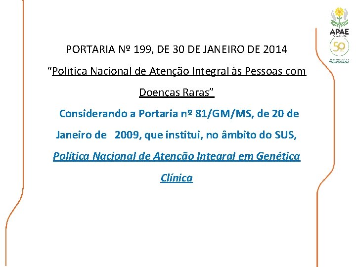 PORTARIA Nº 199, DE 30 DE JANEIRO DE 2014 “Política Nacional de Atenção Integral
